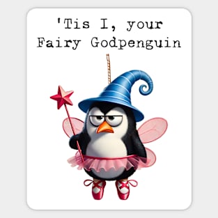 It Is I, Your Fairy Godpenguin (better than Godpossum) Sticker